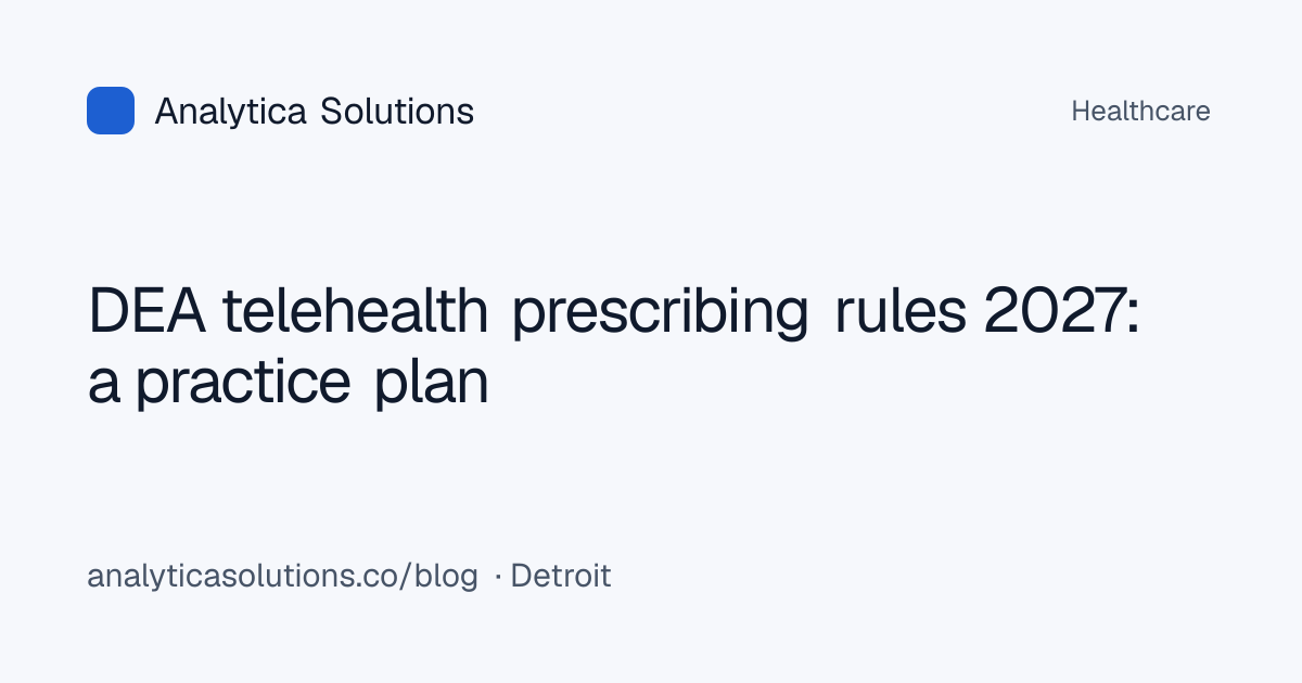 DEA telehealth prescribing rules 2027: a practice plan · Analytica ...